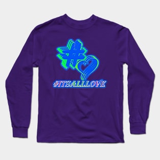 #ITSALLLOVE Long Sleeve T-Shirt